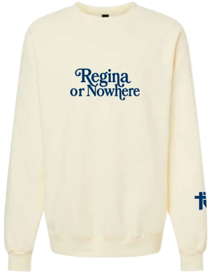 An off-white crewneck sweatshirt featuring the text 'Regina or Nowhere' printed in dark blue across the chest, with a matching blue graphic on the right sleeve.